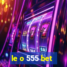 le o 555 bet